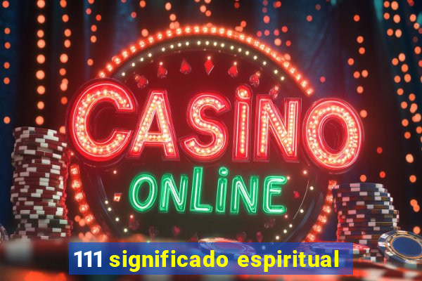 111 significado espiritual