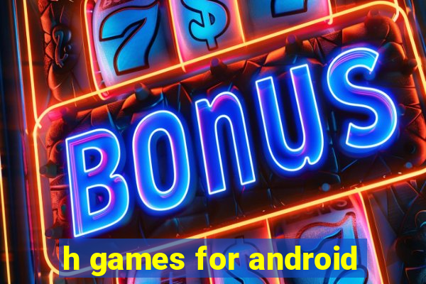 h games for android