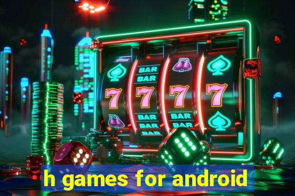 h games for android