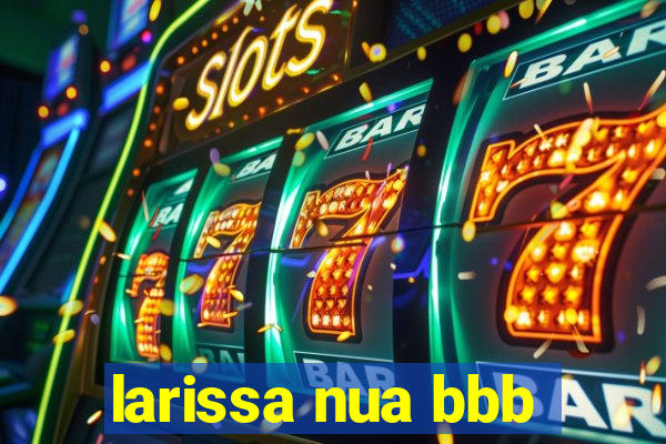 larissa nua bbb