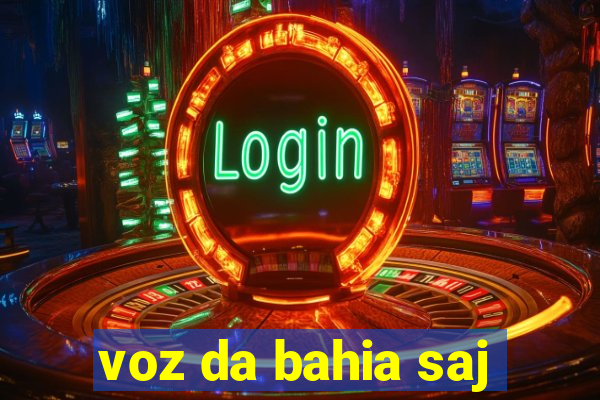 voz da bahia saj