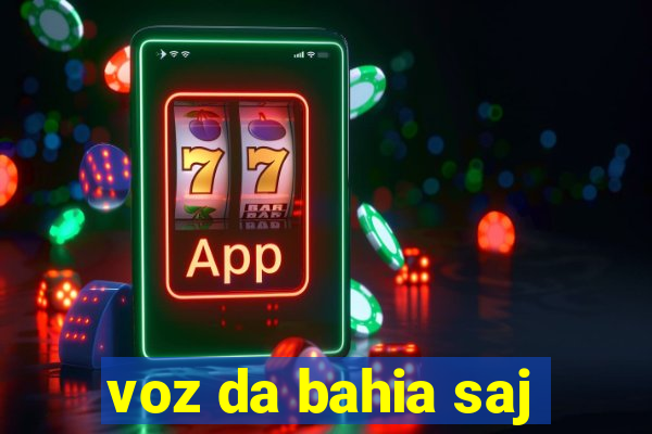voz da bahia saj