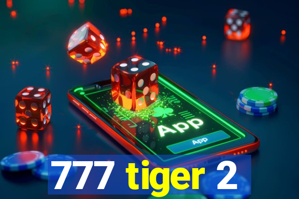 777 tiger 2