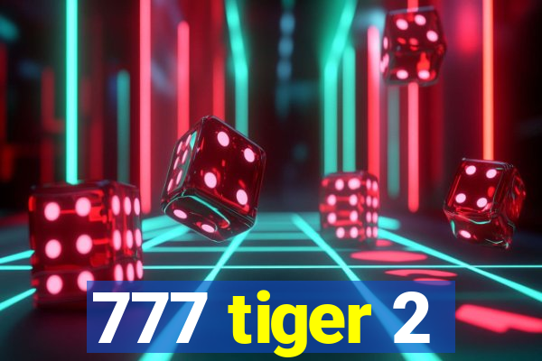 777 tiger 2