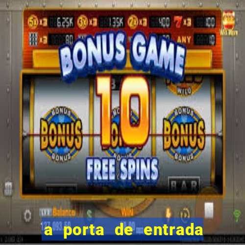 a porta de entrada do excluído gratis