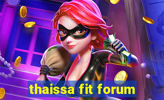 thaissa fit forum