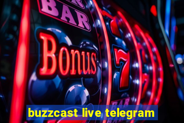 buzzcast live telegram