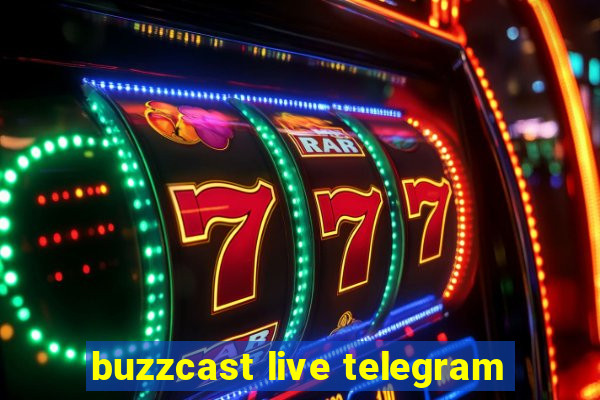 buzzcast live telegram