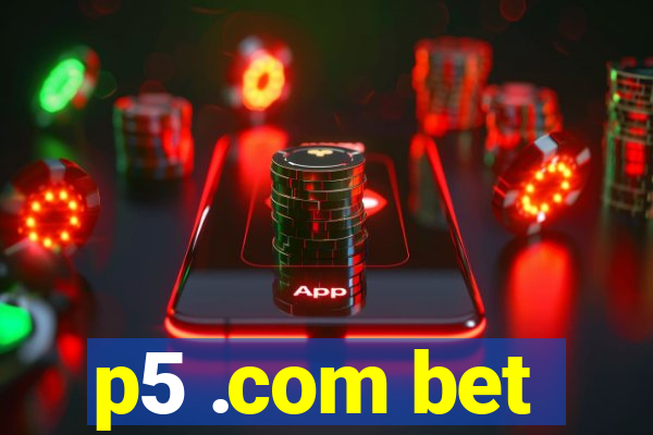 p5 .com bet