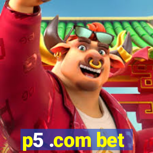 p5 .com bet