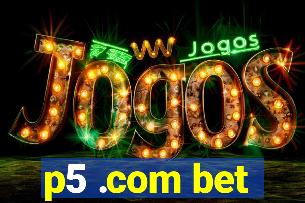 p5 .com bet