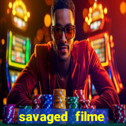 savaged filme completo dublado