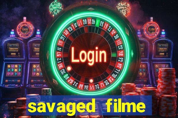 savaged filme completo dublado
