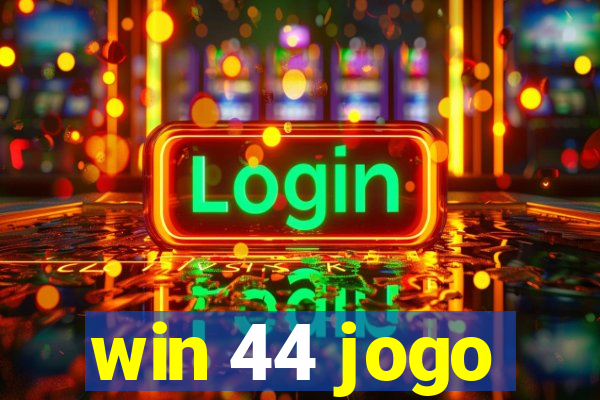 win 44 jogo