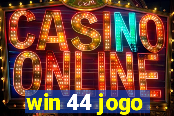 win 44 jogo