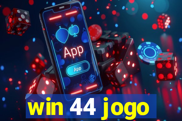 win 44 jogo