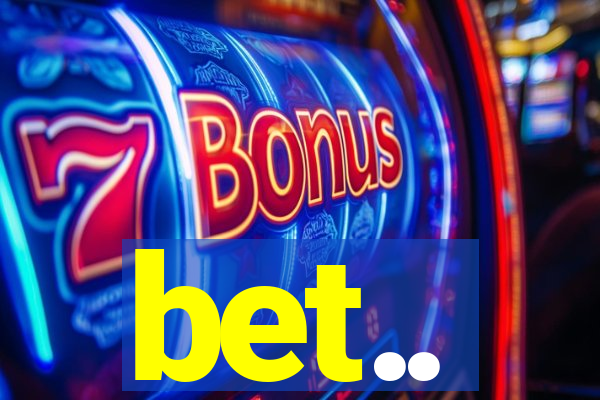 bet..