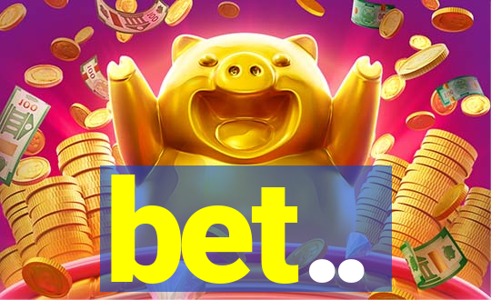 bet..