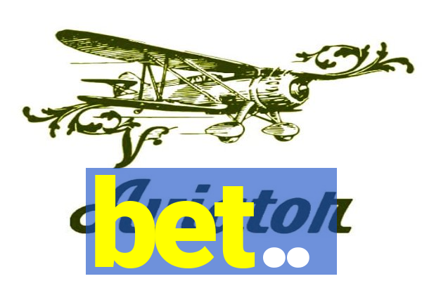bet..