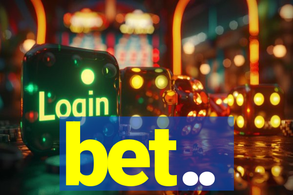 bet..