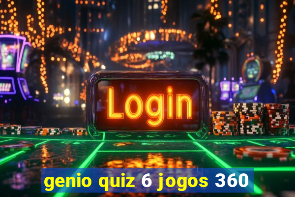 genio quiz 6 jogos 360