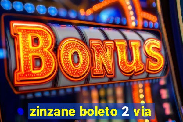 zinzane boleto 2 via
