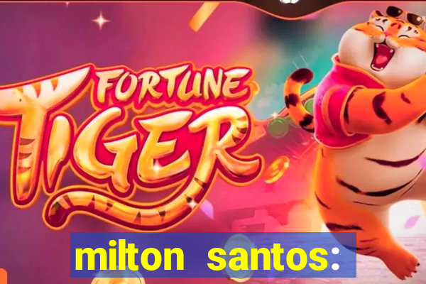 milton santos: biografia resumo