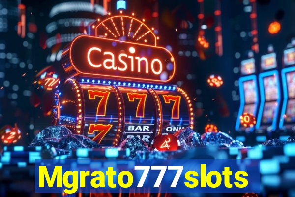 Mgrato777slots