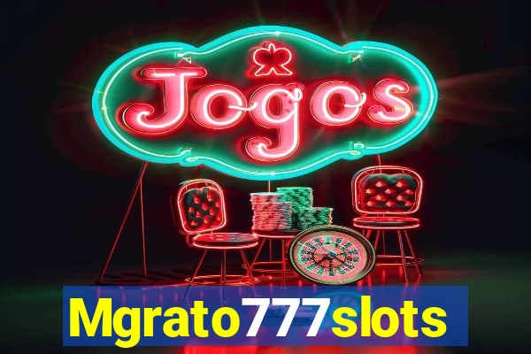 Mgrato777slots