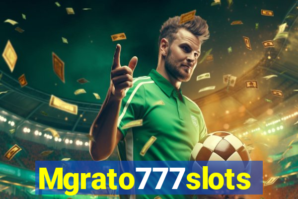 Mgrato777slots
