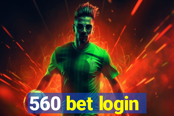 560 bet login