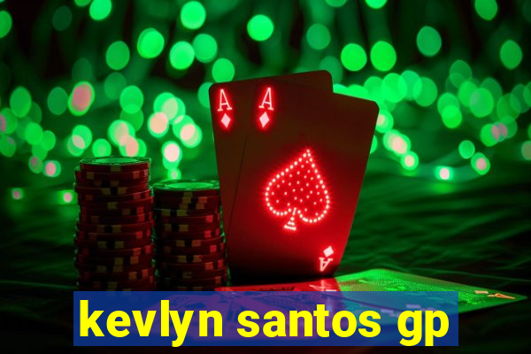 kevlyn santos gp