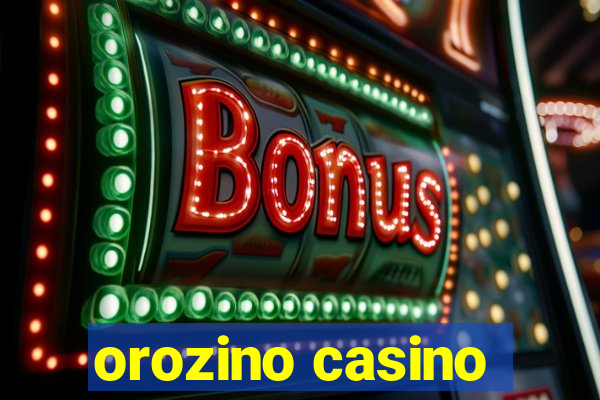 orozino casino