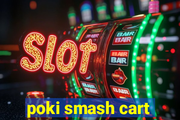 poki smash cart