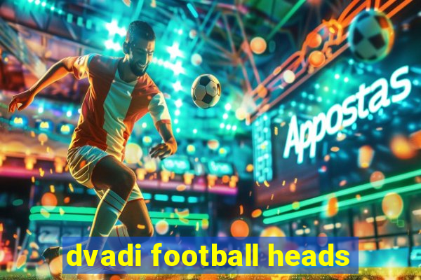 dvadi football heads