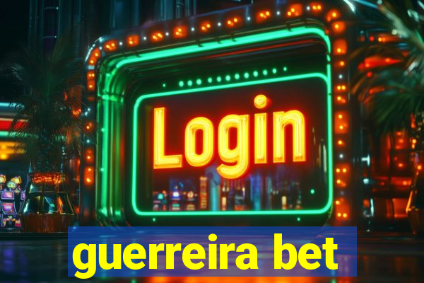 guerreira bet