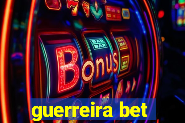 guerreira bet