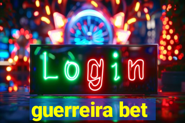 guerreira bet