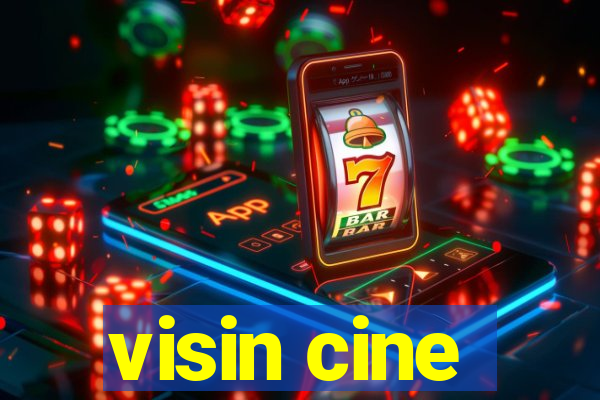 visin cine