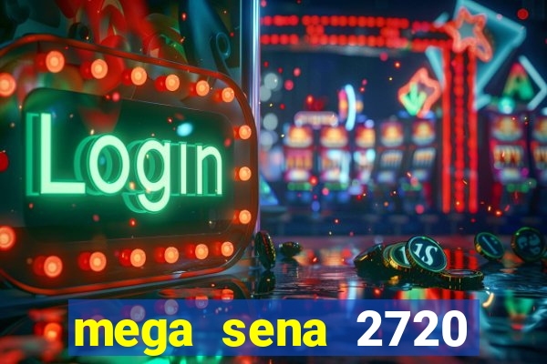 mega sena 2720 giga sena