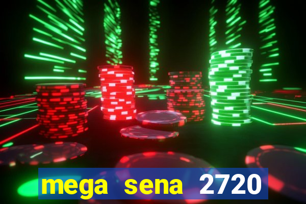mega sena 2720 giga sena
