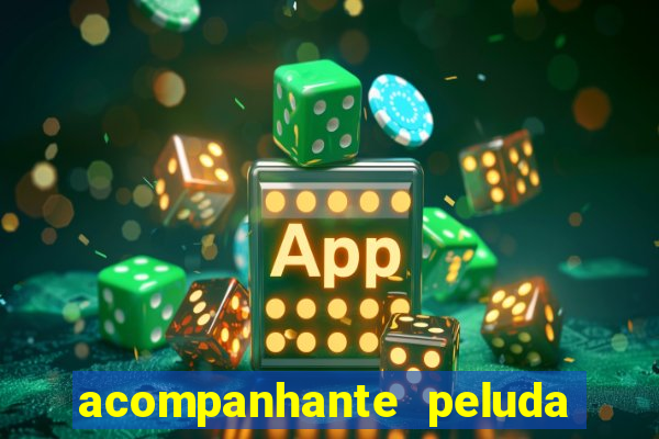 acompanhante peluda s?o paulo