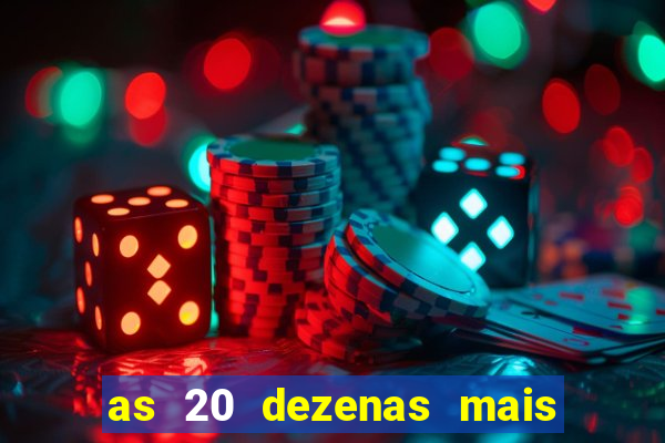 as 20 dezenas mais atrasadas da federal