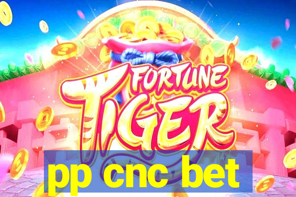 pp cnc bet