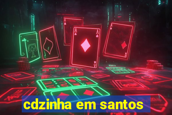 cdzinha em santos