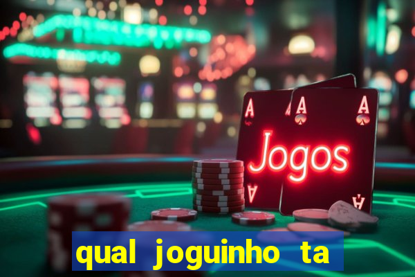 qual joguinho ta pagando agora