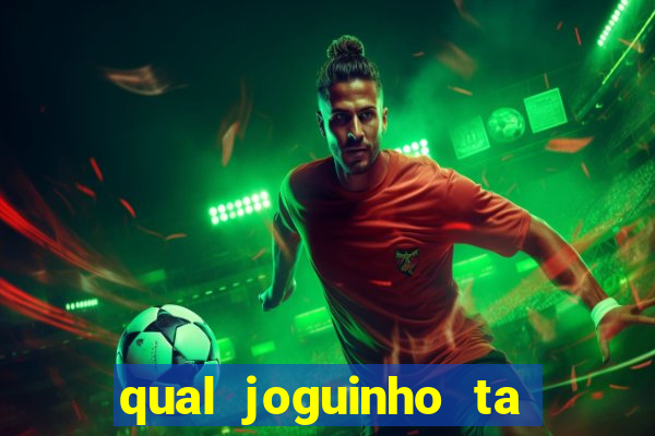 qual joguinho ta pagando agora