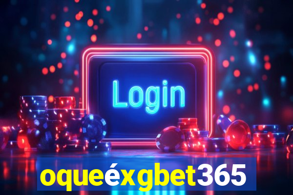 oqueéxgbet365