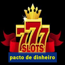 pacto de dinheiro