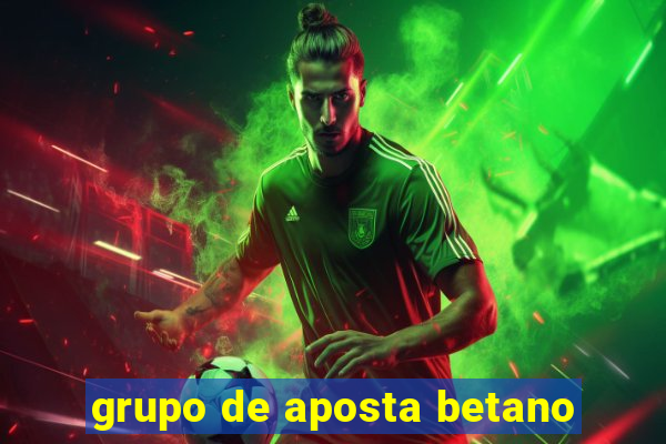 grupo de aposta betano